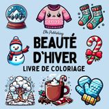 Beauté d'Hiver Livre de Coloriage: Pages de coloriage simples et audacieuses de la saison d'hiver pour adultes et enfants, avec bonhommes de neige, ... flocons de neige, sapins et bien plus