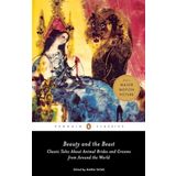 Beauty and the Beast: Classic Tales About Animal Brides and Grooms from Around the World
