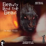 Beauty and the Beast - The Magic Version: 'Once Untold' Dark Fairytales... A Dark Myth Retelling of the Classic Fairy Tale (Once Untold - Fairy Tales Collection)