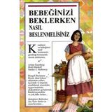 BEBEĞİNİZİ BEKLERKEN NASIL BESLENMELİSİNİZ?