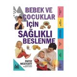 BEBEK VE ÇOCUKLAR İÇİN SAĞLIKLI BESLENME - PATSY WESTCOTT