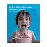 Bebeler ve Püreler - Çiğdem Bakırcıoğlu Arslan