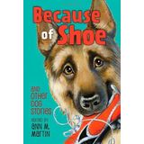 Because of Shoe and Other Dog Stories [Hardcover] [BYR] (Author) Ann M. Martin, Aleksey & Olga Ivanov, Margarita Engle, Valerie Hobbs, Jon J Muth, Wendy Orr, Mathew de la Pena, Pam Munoz Ryan, Mark