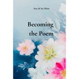 Becoming the Poem: Inspiring poems for the hear: Love, Healing, and the Courage to Dream. Poems for Women, men for everyday inspiration (The School of Gentle Dares)