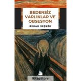 Bedensiz Varlıklar ve Obsesyon / Renan Seçkin