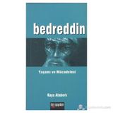 BEDREDDIN YAŞAMI VE MÜCADELESİ - KAYA ATABERK