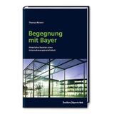Begegnung mit Bayer: Historische Facetten eines innovativen Unternehmens