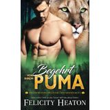 Begehrt von ihrem Puma: Eine Schicksalsgefährten-Romanze (Die Gefährtinnen der Cougar-Creek-Wandler, Band 4)