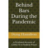 Behind Bars During the Pandemic: A Firsthand Account of COVID-19 in Federal Prison