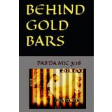 BEHIND GOLD BARS