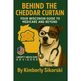 BEHIND THE CHEDDAR CURTAIN: YOUR WISCONSIN GUIDE TO MEDICARE AND BEYOND