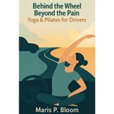 Behind the Wheel, Beyond the Pain: Yoga & Pilates for Drivers