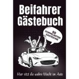 Beifahrer Gästebuch - Hier sitzt die wahre Macht im Auto: Originelles Geschenk zum 18. Geburtstag, perfekt für Fahranfänger und Profis sowie alle, die ihr erstes eigenes Auto feiern möchten