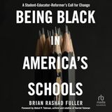 Being Black in America's Schools: A Student-Educator-Reformers Call for Change