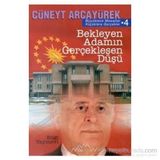 Bekleyen Adamın Gerçekleşen Düşü Büyüklere Masallar, Küçüklere Gerçekler 4 - Cüneyt Arcayürek