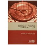 Bektaşi Kültüründe Yemek Motifi - Güldane Gündüzöz