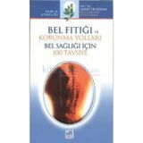 BEL FITIĞI VE KORUNMA YOLLARI BEL SAĞLIĞI İÇİN 100 TAVSIYE - AHMET YILDIZHAN