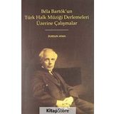 BELA BARTOK'UN TÜRK HALK MÜZİĞİ DERLEMELERI ÜZERİNE ÇALIŞMALAR - DURSUN AYAN