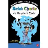 BELALI CHARLIE VE HAYALETLI ÇADIR - HILARY MCKAY