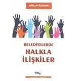Belediyelerde Halkla İlişkiler - Arslan Özdemir