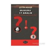 Belgelerle 17 Aralık - Çetin Ağaşe