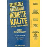 Belgelerle Uygulamalı Hizmette Kalite ISO 9000 Standardına Göre Nedir? Nasıl Kurulur? - Atila Bağrıaçık