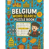 Belgium Word Search: 50 Word Searches about Belgian Cities, Landmarks, Culture, and History | Fun Puzzle Book for Travelers and Europe Enthusiasts | 8.5 x 11 inches, 101 pages
