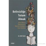 BELIRSIZLIĞE TUTUM ALMAK ANNE-BABA VE ÖĞRETMENLERIN ÖĞRENME GÜÇLÜĞÜNE KARŞI TUTUMLARI - M. ZEKI SAKA
