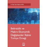 Belirsizlik ve Makro Ekonomik Değişkenler İlişkisi Türkiye Örneği - Alperen Ağca