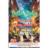 Bella Italia: The Tourist's Language Survival Kit - Your Essential Handbook for Stress-Free Adventures in Italy