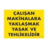Belle Fusion Mey Ithalat® Çalışan Makinalara Yaklaşmak Yasak ve Tehlikelidir Uyarı Levhası 25X35 KOD:255 - Çok Renkli