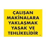 Belle Fusion Mey Ithalat® Çalışan Makinalara Yaklaşmak Yasak ve Tehlikelidir Uyarı Levhası 25X35 KOD:255