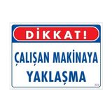 Belle Fusion Mey Ithalat® Çalışan Makinaya Yaklaşma Uyarı Levhası 25X35 Kod: 222