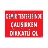 Belle Fusion Mey Ithalat® Demir Testeresinde Çalışırken Dikkatli Ol Uyarı Levhası 25X35 KOD:239