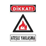 Belle Fusion Mey Ithalat® Dikkat Ateşle Yaklaşma Uyarı Levhası 25X35 KOD:850 - Çok Renkli