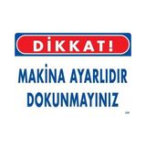 Belle Fusion Mey Ithalat® Dikkat Makina Ayarlıdır Dokunmayınız Uyarı Levhası 25X35 KOD:226 - Çok Renkli