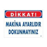 Belle Fusion Mey Ithalat® Dikkat Makina Ayarlıdır Dokunmayınız Uyarı Levhası 25X35 KOD:226