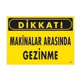 Belle Fusion Mey Ithalat® Dikkat Makinalar Arasında Gezinme Uyarı Levhası 25X35 KOD:221