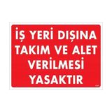 Belle Fusion Mey Ithalat® Iş Yeri Dışına Takım ve Alet Verilmesi Yasaktır Uyarı Levhası 25X35 KOD:1421