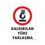 Belle Fusion Mey Ithalat® Kaldırılan Yüke Yaklaşma Uyarı Levhası 25X35 Kod: 212