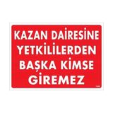 Belle Fusion Mey Ithalat® Kazan Dairesine Yetkililerden Başka Kimse Giremez Uyarı Levhası 25X35 KOD:1468