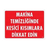 Belle Fusion Mey Ithalat® Makine Temizliğinde Kesici Kısımlara Dikkat Edin Uyarı Levhası 25X35 KOD:219