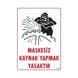 Belle Fusion Mey Ithalat® Maskesiz Kaynak Yapma Uyarı Levhası 25X35 KOD:700 - Çok Renkli
