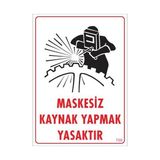 Belle Fusion Mey Ithalat® Maskesiz Kaynak Yapma Uyarı Levhası 25X35 KOD:700
