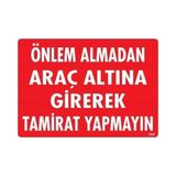 Belle Fusion Mey Ithalat® Önlem Almadan Araç Altına Girerek Tamirat Yapmayın Uyarı Levhası 25X35 KOD:1620 - Çok Renkli