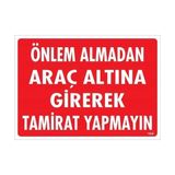 Belle Fusion Mey Ithalat® Önlem Almadan Araç Altına Girerek Tamirat Yapmayın Uyarı Levhası 25X35 KOD:1620