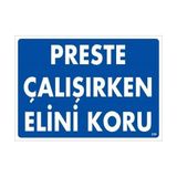 Belle Fusion Mey Ithalat® Preste Çalışırken Elini Koru Uyarı Levhası 25X35 KOD:259