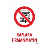 Belle Fusion Mey Ithalat® Raflara Tırmanmayın Uyarı Levhası 25X35 KOD:604