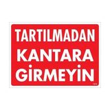 Belle Fusion Mey Ithalat® Tartılmadan Kantara Girmeyin Uyarı Levhası 25X35 KOD:1619