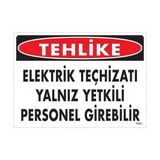 Belle Fusion Mey Ithalat® Tehlike Elektrik Teçhizatı Yalnız Yetkili Personel Girebilir Uyarı Levhası 25X35 KOD:1123